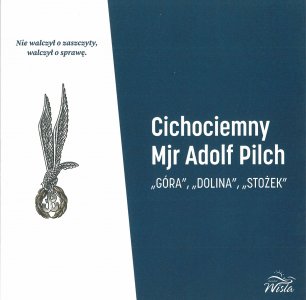  Katalog wystawowy. Cichociemny Mjr Adolf Pilch. Danuta Szczypka.